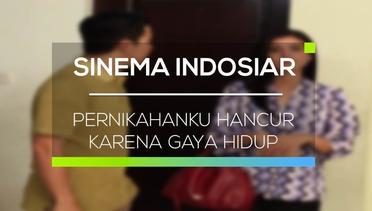 Sinema Indosiar - Pernikahanku Hancur Karena Gaya Hidup