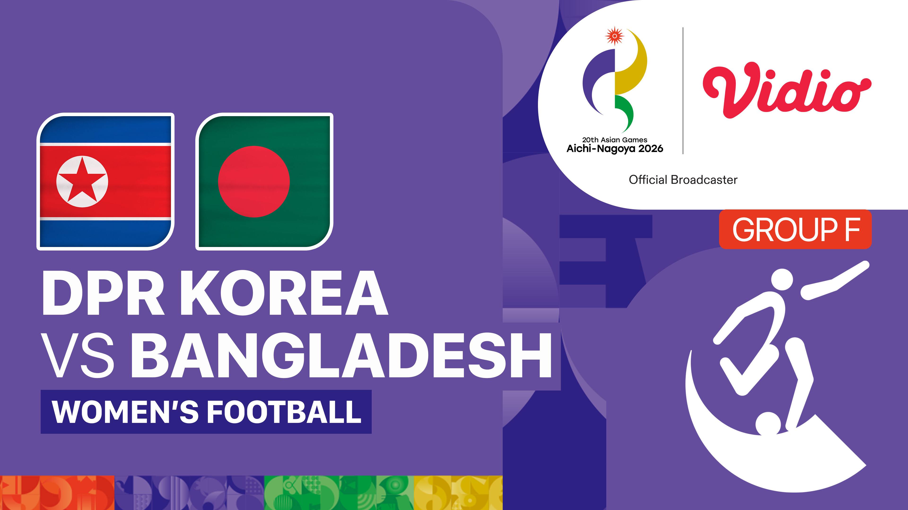 DPR Korea vs Bangladesh - Women's Football Group F | 20th Asian Games Aichi-Nagoya 2026