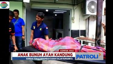 Miris! Karena Sakit Hati, Seorang Anak Bunuh Ayahnya di Riau - Patroli
