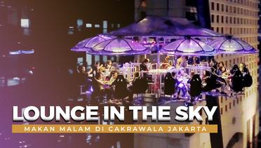 Lounge in The Sky Jakarta: Pengalaman Makan Malam di Ketinggian 50 Meter, Bisa untuk Buka Puasa!