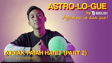 Astro-Lo-Gue Ep. 7 - Patah Hati Zodiak Libra, Scorpio, Sagitarius, Capricorn, Aquarius & Pisces!