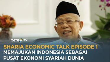 Sharia ECONOMIC TALK EPS 1: MEMAJUKAN INDONESIA SEBAGAI PUSAT EKONOMI SYARIAH DUNIA