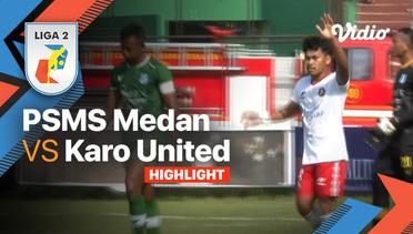Highlights - PSMS Medan vs Karo United | Liga 2 2022/23