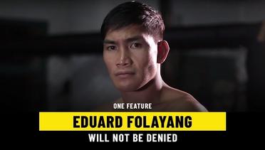 Eduard Folayang Will Not Be Denied | ONE Feature