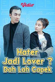 Hater Jadi Lover ? Dah Lah Capek
