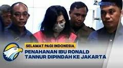 Penahanan Ibu Ronald Tannur Dipindah ke Jakarta [Selamat Pagi Indonesia]