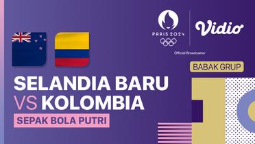 Selandia Baru vs  Kolombia - Sepak Bola Putri - Full Match | Olympic Games Paris 2024