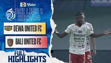 DEWA United FC VS BALI United FC - Full Highlights | BRI  Liga 1 2023/2024