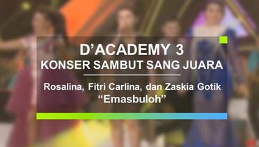 Rosalina, Fitri Carlina, dan Zaskia Gotik - Emasbuloh (Konser Sambut Sang Juara D'Academy 3)