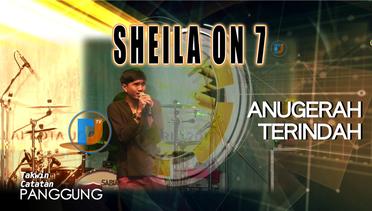 SHEILA ON 7 - ANUGERAH TERINDAH YANG PERNAH KUMILIKI (LIVE) #TakCaNggungMOA