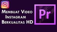 Premiere Pro Tutorial - Cara Membuat Video Instagram Berkualitas HD