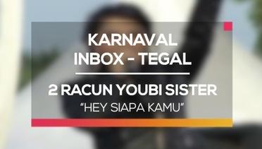 2 Racun Youbi Sister - Hey Siapa Kamu (Karnaval Inbox Tegal)