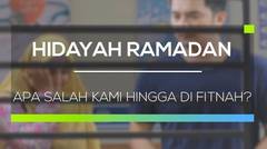 Hidayah Ramadan - Apa Salah Kami Hingga di Fitnah