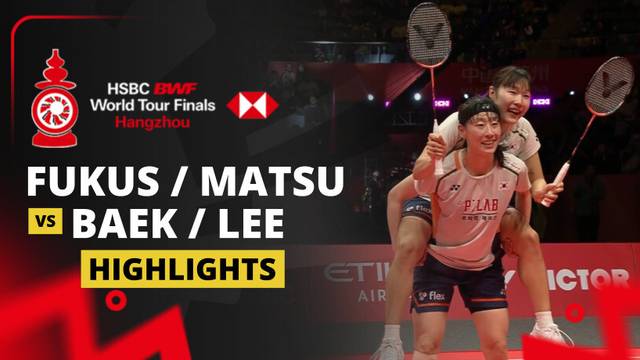 Yuki Fukushima/Mayu Matsumoto (JPN) vs Baek Ha Na/Lee So Hee (KOR) - Highlight | HSBC BWF World Tour Finals 2025