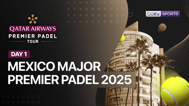 Mexico Major Premier Padel 2025 - Day 1 - Full Match | Premier Padel 2025