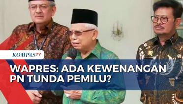 Maruf Amin Respons Putusan PN Jakpus soal Penundaan Pemilu 2024