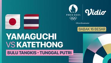 Akane Yamaguchi (JPN) vs Supanida Katethong (THA) - Babak 16 Besar - Bulu Tangkis Tunggal Putri - Full Match | Olympic Games Paris 2024