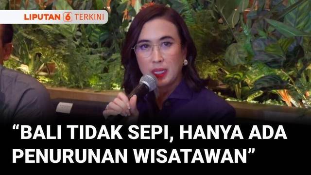 Menteri Pariwisata Sebut Bali Tidak Sepi, Hanya Ada Penurunan Wisatawan Lokal | Liputan 6