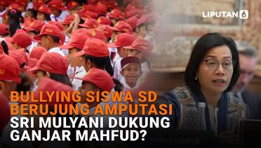 Bullying Siswa SD Berujung Amputasi, Sri Mulyani Dukung Ganjar-Mahfud?