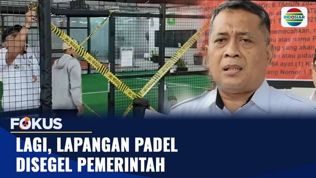 Lagi, Lapangan Padel Disegel Pemerintah | Fokus