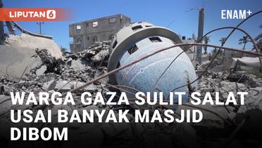 Banyak Masjid Hancur karena Dibom Israel, Warga Palestina di Gaza Sulit Laksanakan Salat
