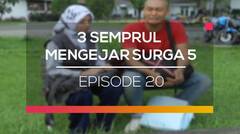 3 Semprul Mengejar Surga 5 - Episode 20