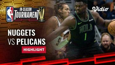 Denver Nuggets vs New Orleans Pelicans - Highlights | NBA In-Season Tournament 2023