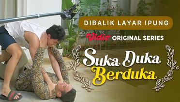 Suka Duka Berduka - Vidio Original Series | Dibalik Layar Ipung