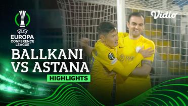 Ballkani vs Astana - Highlights | UEFA Europa Conference League 2023/24