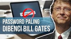 5 Password yang Harus Dihindari Menurut Bill Gates