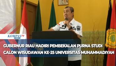 Gubrnur Riau Hadiri Pembekalan Purna Studi Calon Wisudawan Universitas Muhammadiyah