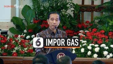 Jokowi, Saya Tahu Siapa Senang Impor Gas