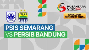 Full Match - Perempat Final: PSIS Semarang vs Persib Bandung | Nusantara Open Piala Prabowo Subianto 2022