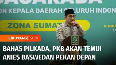 PKB Melirik Anies Baswedan Sebagai Calon Gubernur Jakarta dalam Pilkada 2024 | Liputan 6