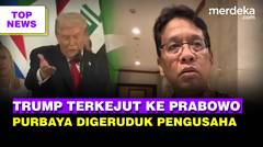 Trump Geser dari Podium Dekati Prabowo, Semua Tepuk Tangan | Purbaya Digeruduk Pengusaha