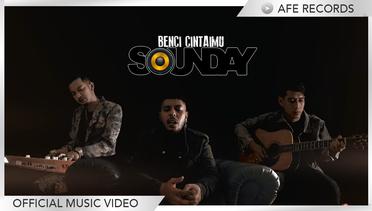 Sounday - Benci Cintaimu (Official Music Video)
