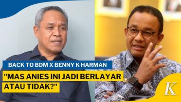 Benny K Harman: Kita Tidak Tahu Juga Apakah Mas Anies Jadi Berlayar atau Tidak? | Back To BDM