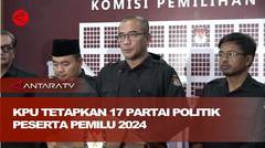 KPU tetapkan 17 partai politik peserta pemilu 2024
