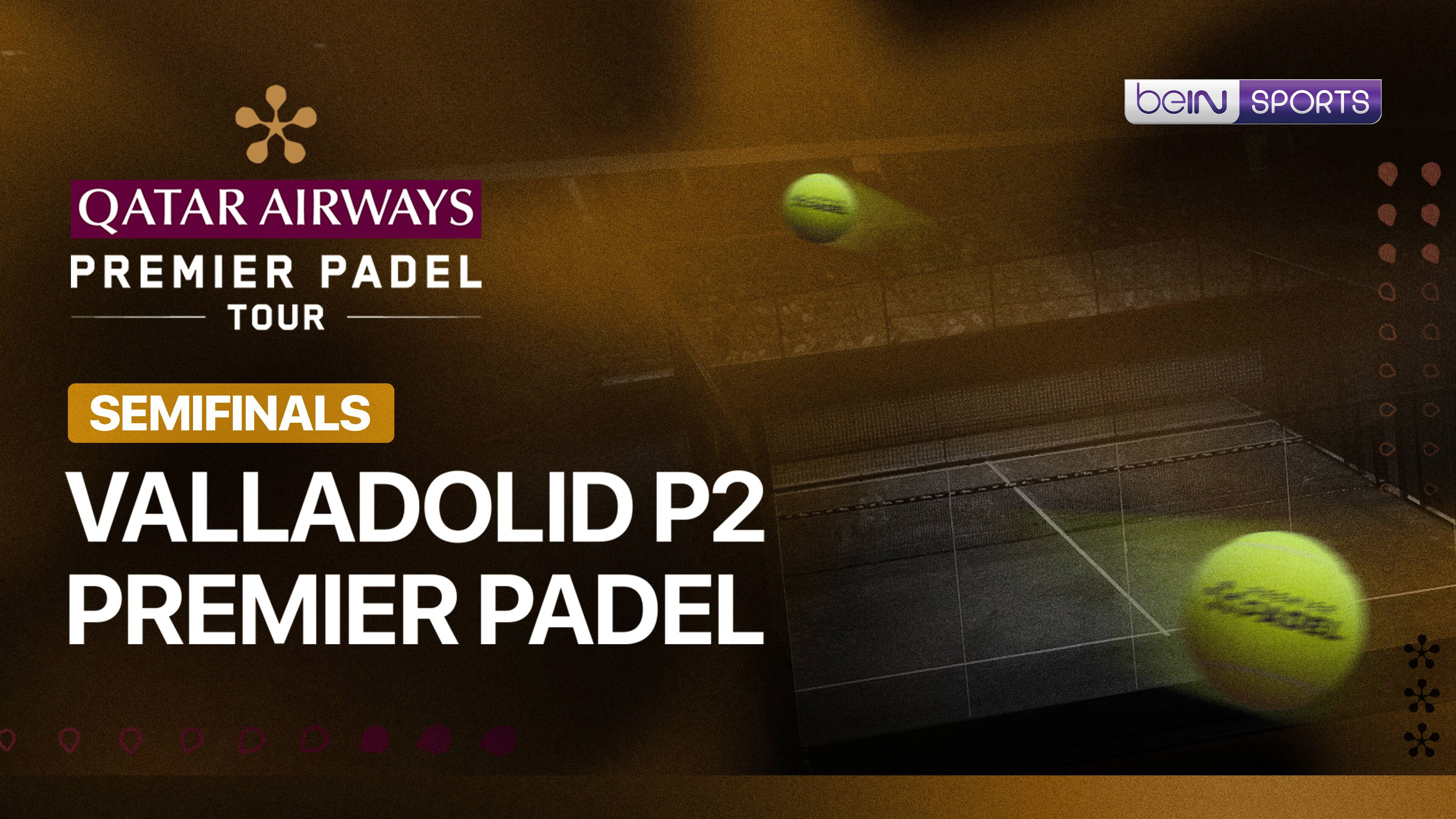 Valladolid P2 Premier Padel - Semifinals