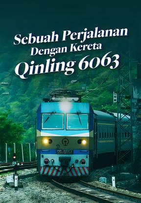 Teater Mandarin - Sebuah Perjalanan dengan Kereta Qinling 6063