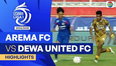 AREMA FC VS Dewa United FC - Highlights | BRI Liga 1 2024/25