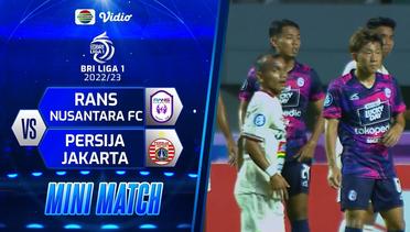 Mini Match - Rans Nusantara FC VS Persija Jakarta | BRI Liga 1 2022/2023