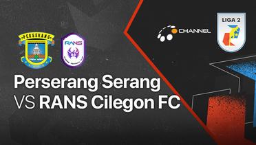 Full match - Perserang Serang vs Rans Cilegon FC | Liga 2 2021/2022