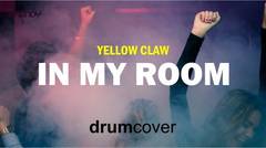 Yellow Claw - In My Room (Drum Cover) | Drums Practice