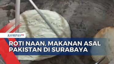 Yuk, Mencicipi Roti Naan Makanan Asal Pakistan di Surabaya