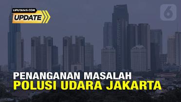 Liputan6 Update: Penanganan Masalah Polusi Udara Jakarta