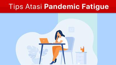 Tips Atasi Pandemic Fatigue Yang Terjadi Pada Orang Terdekat