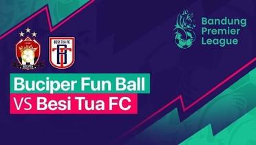 BPL - Buciper Fun Ball VS Besi Tua FC