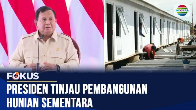 Presiden Tinjau Pembangunan Hunian Sementara | Fokus