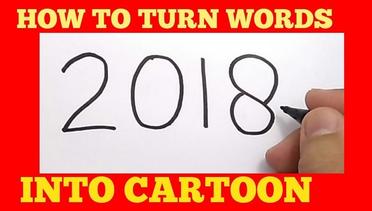 WOW, menggambar ANGKA 2018 jadi gambar KEREN / how to turn number year 2018 into CARTOON
